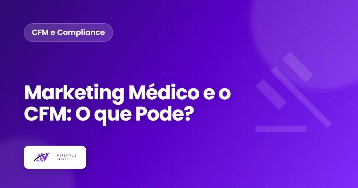 Marketing Médico e o CFM: O que Você Pode (e Não Pode) em 2026