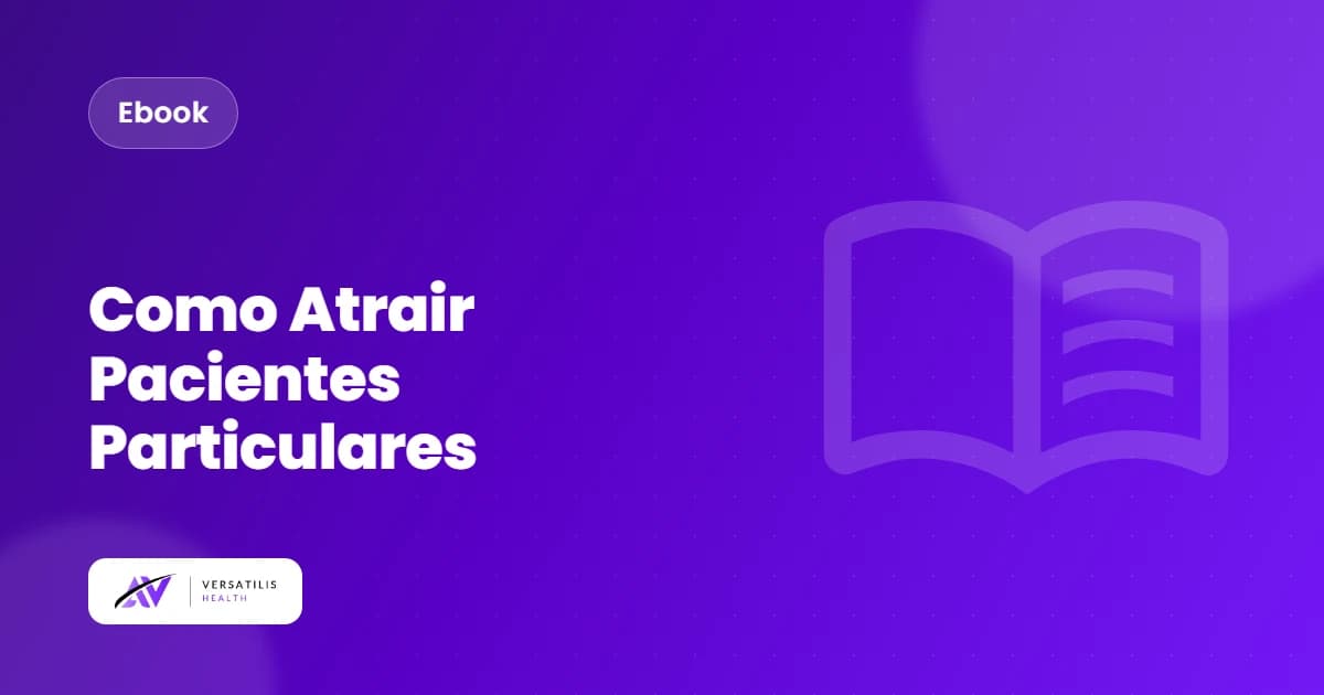 Guia completo: Como atrair pacientes particulares