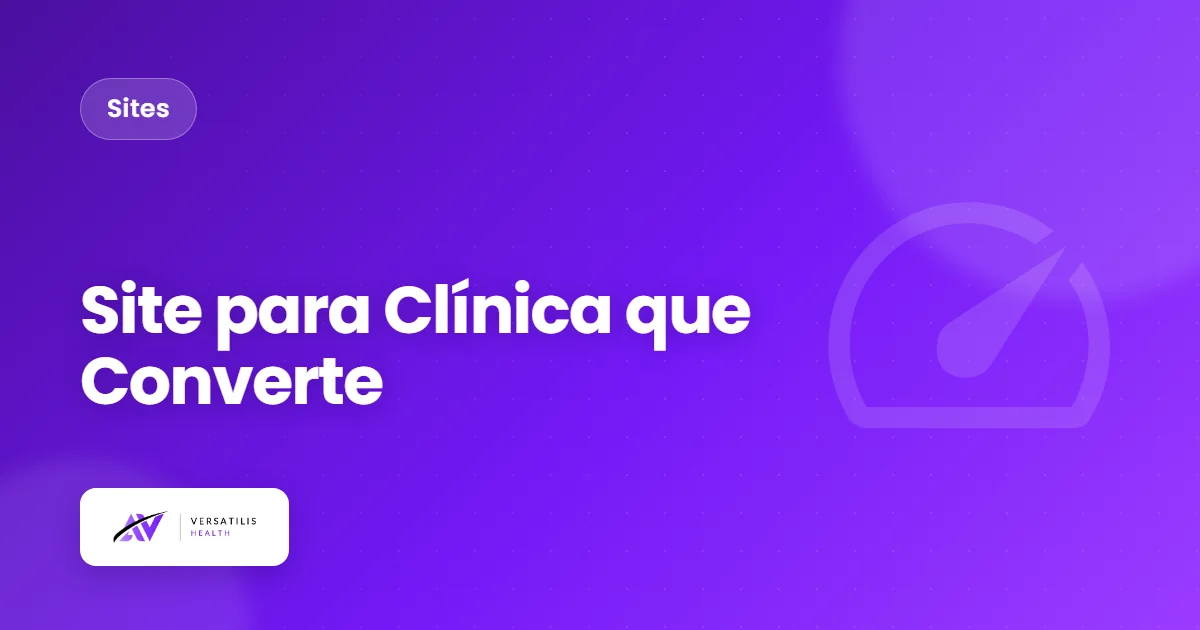 Site para Clínica que Converte: Por que o Seu Precisa ser Rápido
