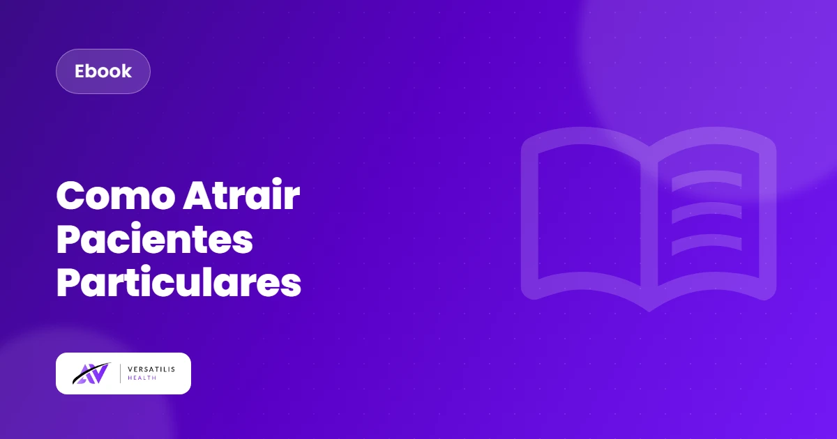 Guia completo: Como atrair pacientes particulares